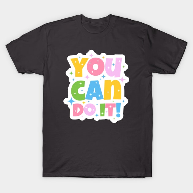 You Can Do It Cute Design T-Shirt by BrightLightArts